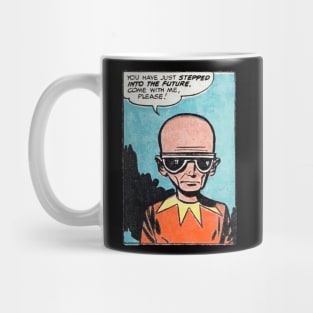 You Have Just Stepped Into The Future Mug